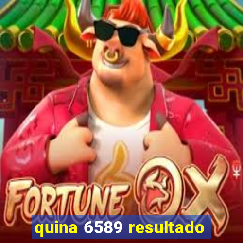 quina 6589 resultado